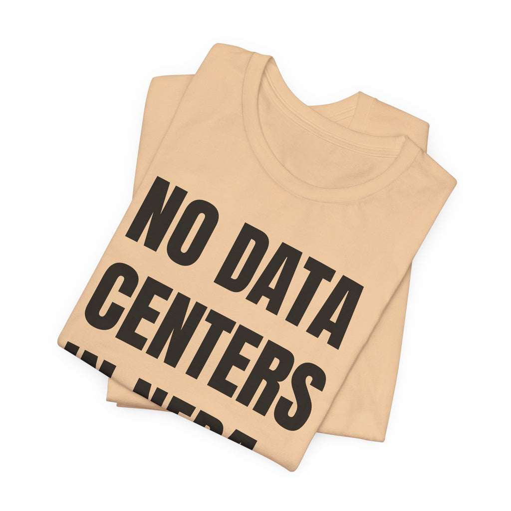 No Data Centers T Shirt