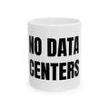No Data Centers Mug (11oz, 15oz)