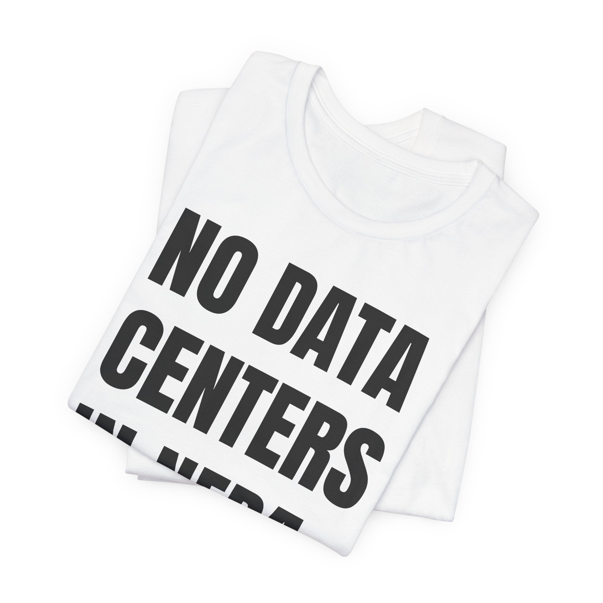 No Data Centers T Shirt