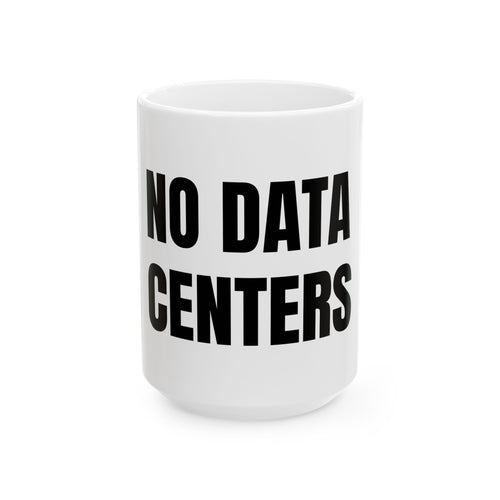 No Data Centers Mug (11oz, 15oz)